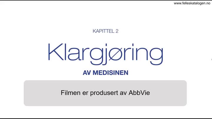 Opplæringsfilm om klargjøring av legemidlet.