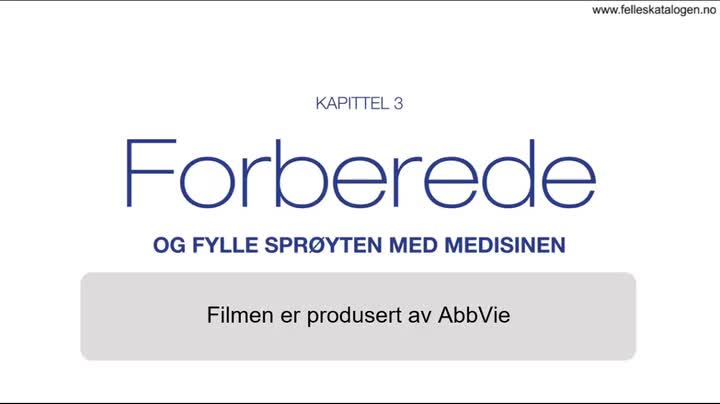 Opplæringsfilm om forberedning og fylling av sprøyten.