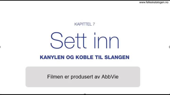 Opplæringsfilm om innsetting av kanyle og tilkobling til
slangen.